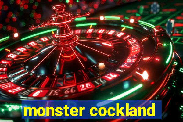 monster cockland